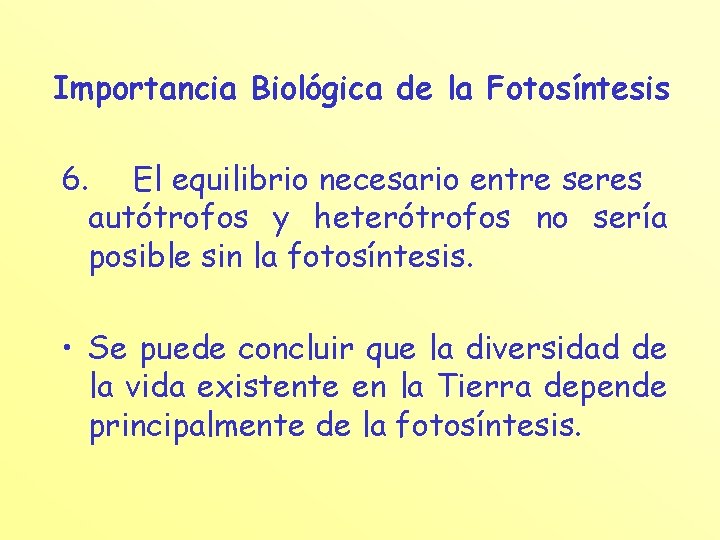 Importancia Biológica de la Fotosíntesis 6. El equilibrio necesario entre seres autótrofos y heterótrofos