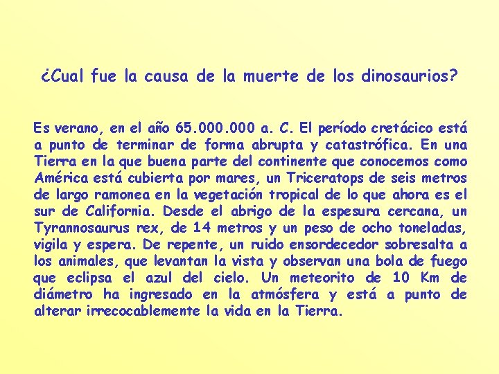 ¿Cual fue la causa de la muerte de los dinosaurios? Es verano, en el