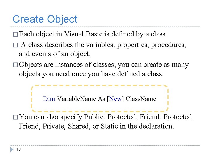 Create Object � Each object in Visual Basic is defined by a class. �