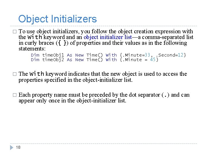 Object Initializers � To use object initializers, you follow the object creation expression with
