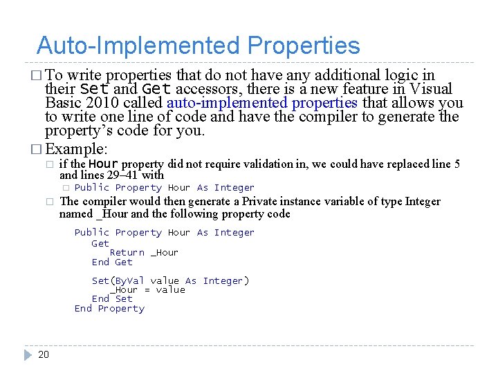 Auto-Implemented Properties � To write properties that do not have any additional logic in