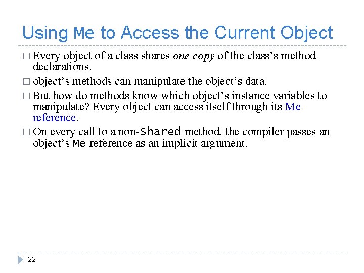 Using Me to Access the Current Object � Every object of a class shares