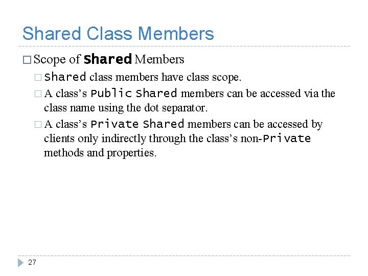 Shared Class Members � Scope of Shared Members class members have class scope. �