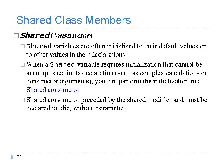 Shared Class Members � Shared Constructors variables are often initialized to their default values