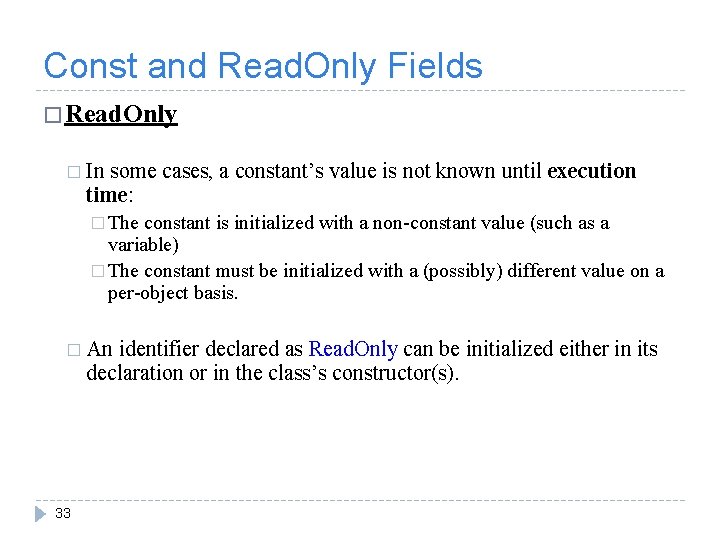 Const and Read. Only Fields � Read. Only � In some cases, a constant’s