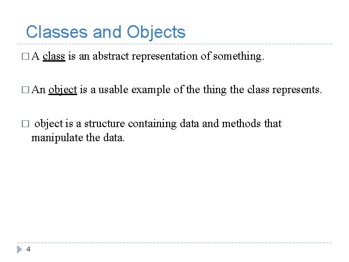 Classes and Objects �A class is an abstract representation of something. � An �