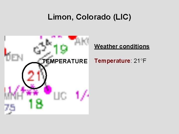 Limon, Colorado (LIC) Weather conditions TEMPERATURE Temperature: 21°F 