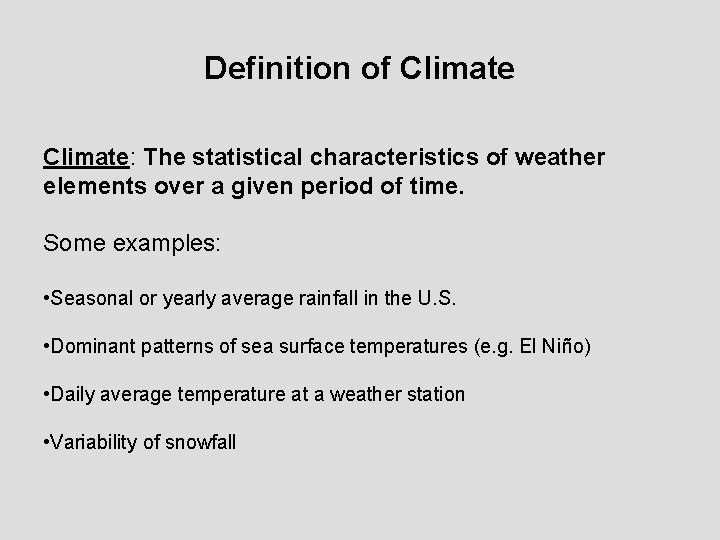 Definition of Climate: The statistical characteristics of weather elements over a given period of