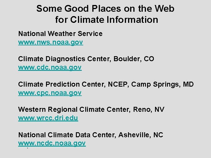 Some Good Places on the Web for Climate Information National Weather Service www. nws.