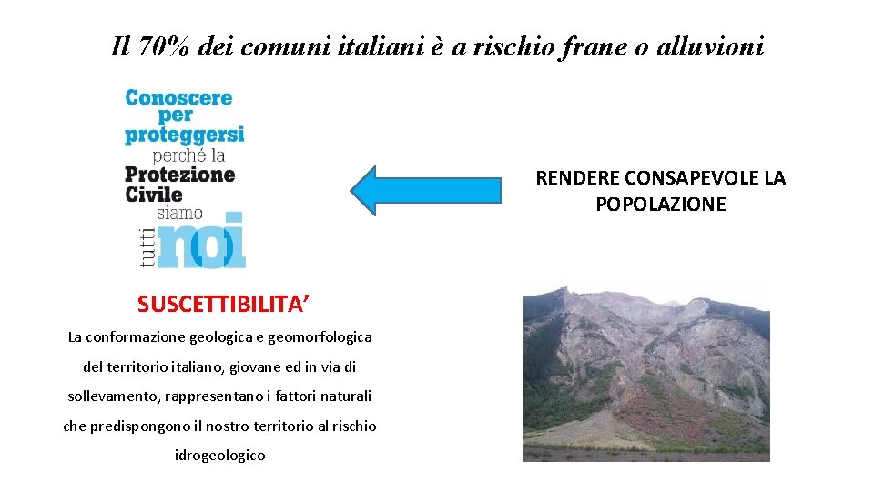 Il 70% dei comuni italiani è a rischio frane o alluvioni RENDERE CONSAPEVOLE LA