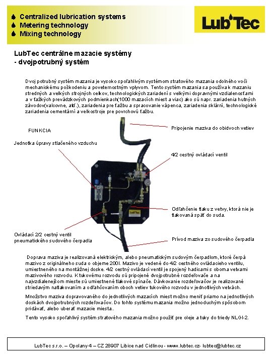  Centralized lubrication systems Metering technology Mixing technology Lub. Tec centrálne mazacie systémy -