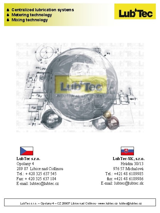  Centralized lubrication systems Metering technology Mixing technology Lub. Tec s. r. o. Opolany