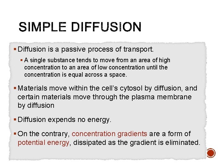 § Diffusion is a passive process of transport. § A single substance tends to
