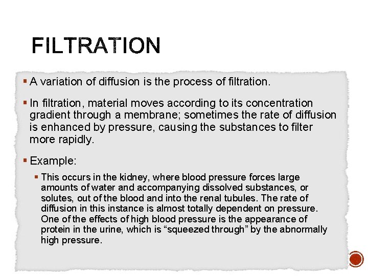 § A variation of diffusion is the process of filtration. § In filtration, material