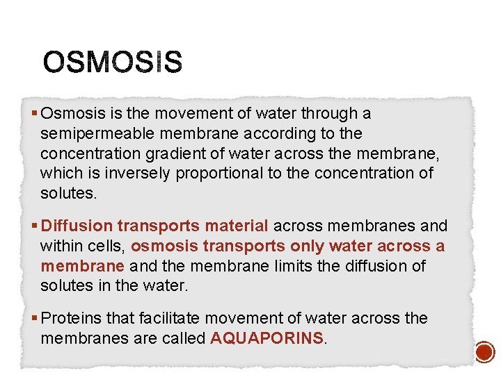§ Osmosis is the movement of water through a semipermeable membrane according to the