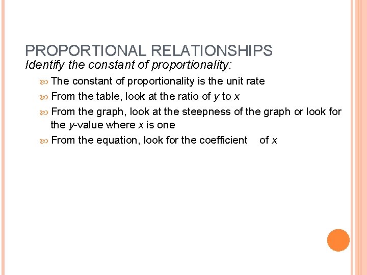 PROPORTIONAL RELATIONSHIPS Identify the constant of proportionality: The constant of proportionality is the unit