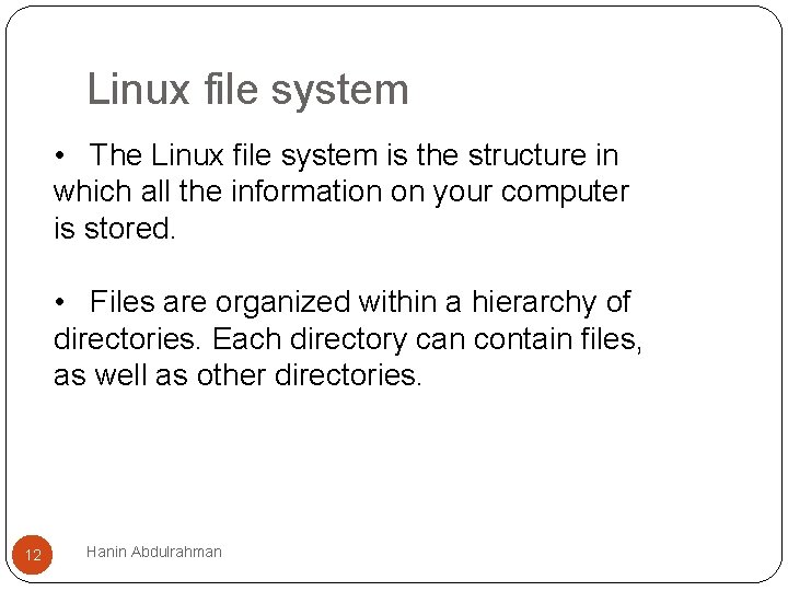 Linux file system • The Linux file system is the structure in which all