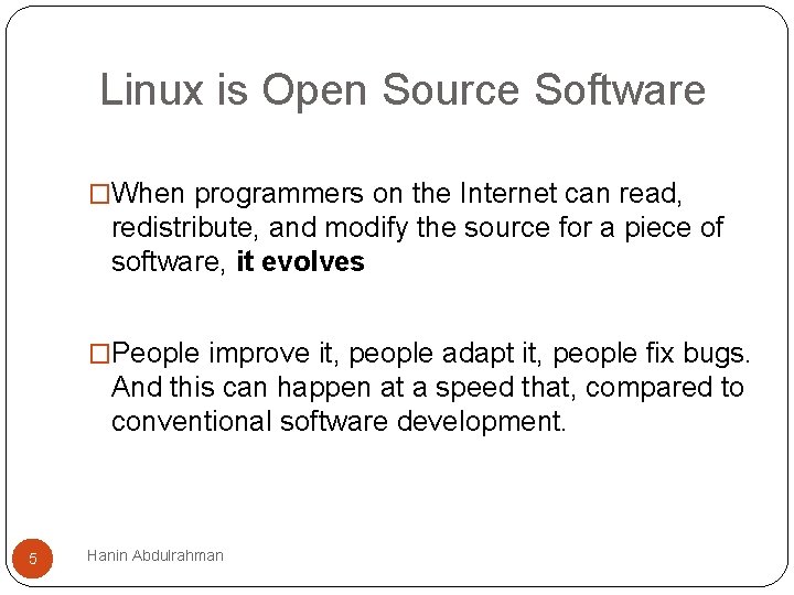 Linux is Open Source Software �When programmers on the Internet can read, redistribute, and