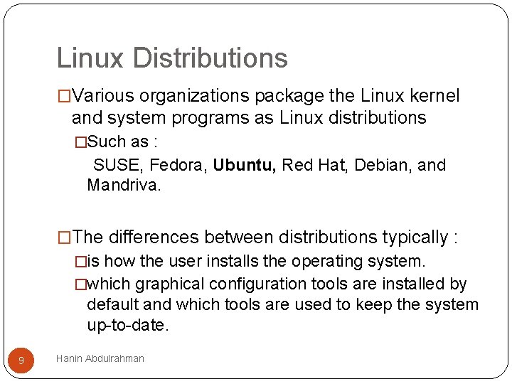 Linux Distributions �Various organizations package the Linux kernel and system programs as Linux distributions