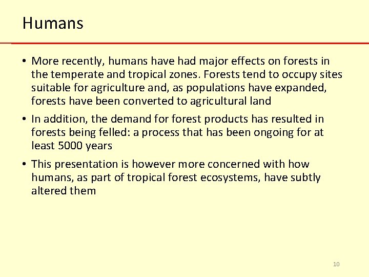 Humans • More recently, humans have had major effects on forests in the temperate