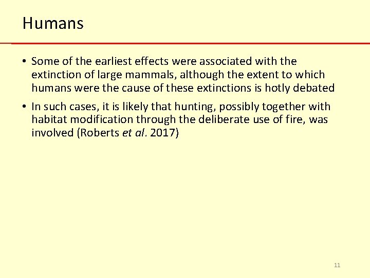 Humans • Some of the earliest effects were associated with the extinction of large