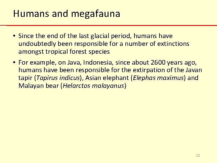 Humans and megafauna • Since the end of the last glacial period, humans have