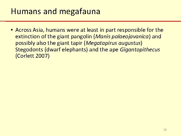 Humans and megafauna • Across Asia, humans were at least in part responsible for