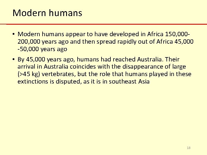 Modern humans • Modern humans appear to have developed in Africa 150, 000200, 000