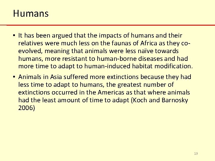 Humans • It has been argued that the impacts of humans and their relatives