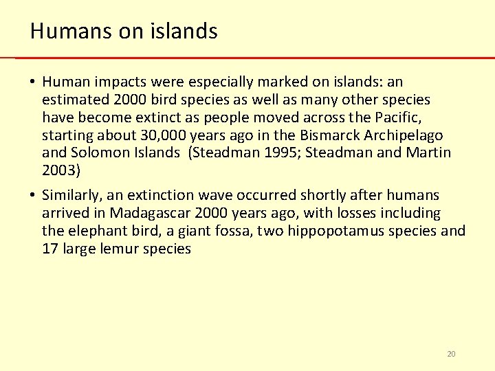 Humans on islands • Human impacts were especially marked on islands: an estimated 2000