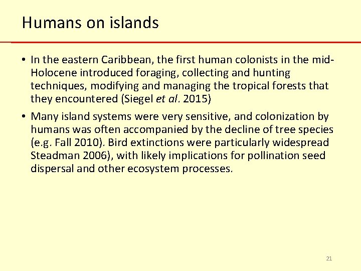 Humans on islands • In the eastern Caribbean, the first human colonists in the