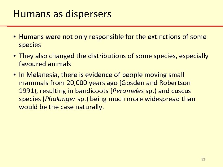 Humans as dispersers • Humans were not only responsible for the extinctions of some