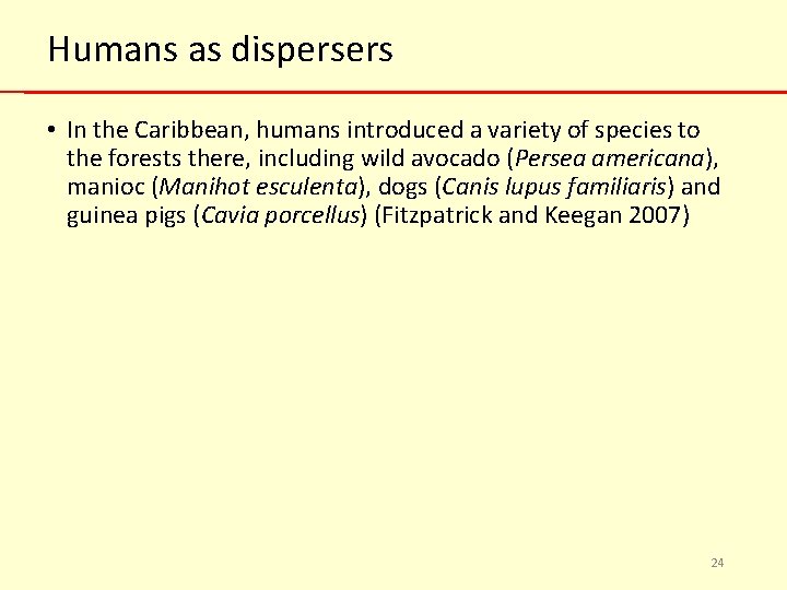 Humans as dispersers • In the Caribbean, humans introduced a variety of species to