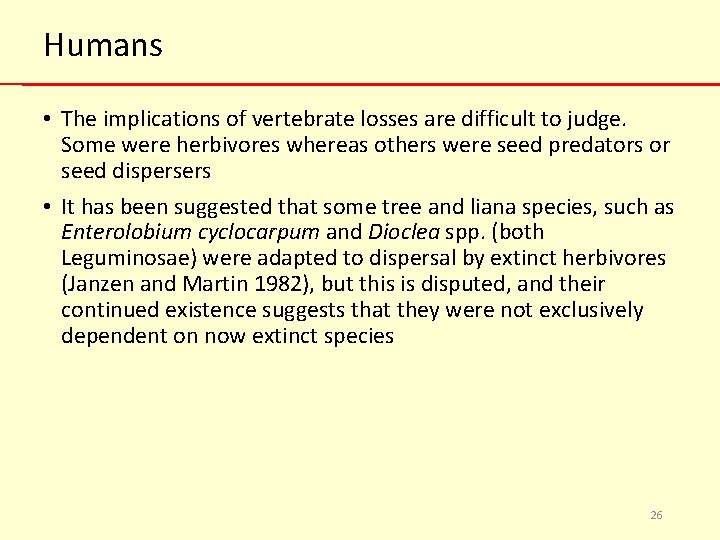 Humans • The implications of vertebrate losses are difficult to judge. Some were herbivores
