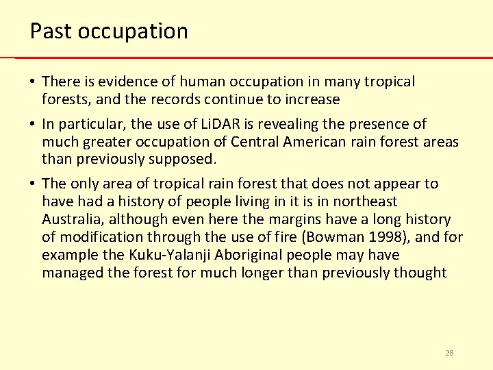 Past occupation • There is evidence of human occupation in many tropical forests, and