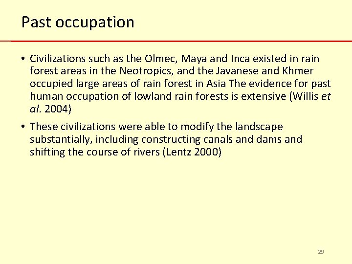 Past occupation • Civilizations such as the Olmec, Maya and Inca existed in rain