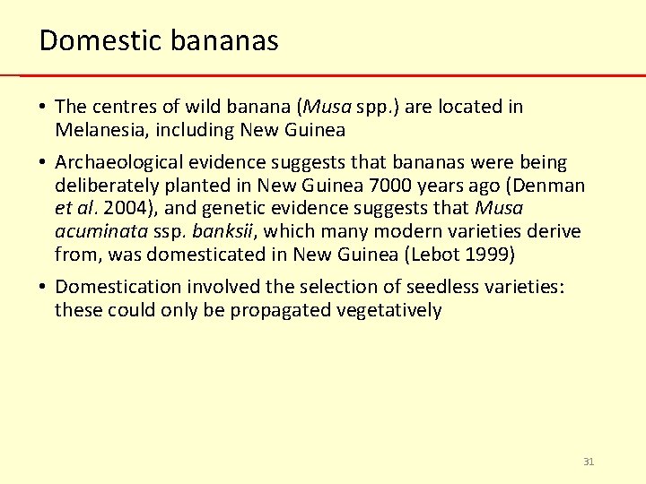 Domestic bananas • The centres of wild banana (Musa spp. ) are located in