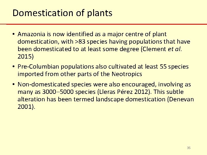 Domestication of plants • Amazonia is now identified as a major centre of plant