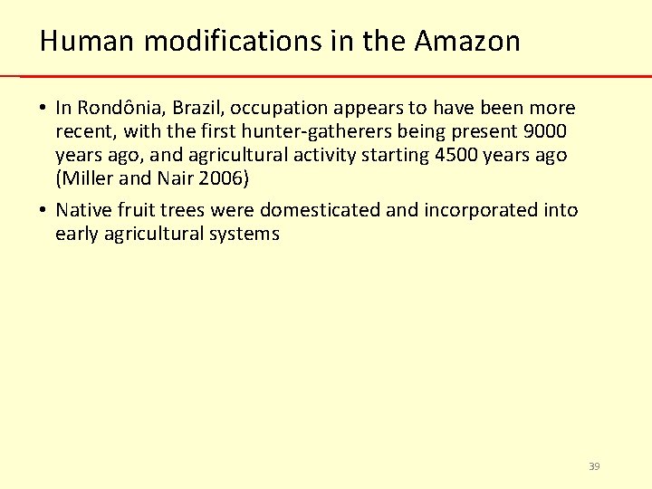 Human modifications in the Amazon • In Rondônia, Brazil, occupation appears to have been