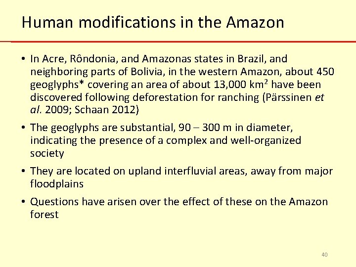 Human modifications in the Amazon • In Acre, Rôndonia, and Amazonas states in Brazil,