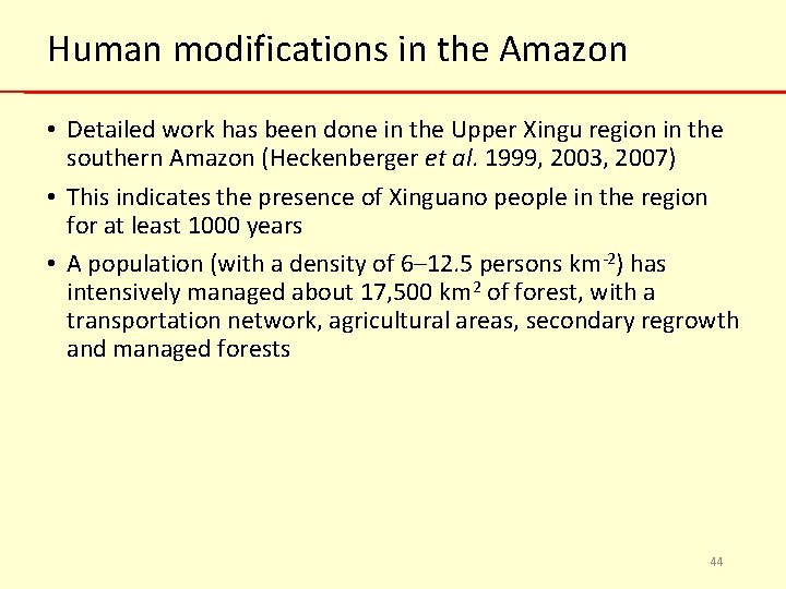 Human modifications in the Amazon • Detailed work has been done in the Upper