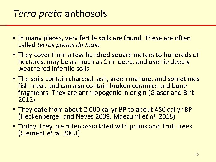Terra preta anthosols • In many places, very fertile soils are found. These are