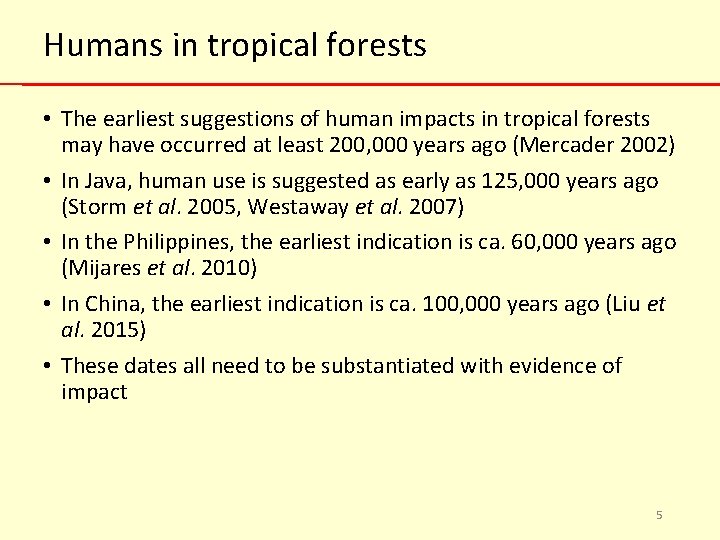 Humans in tropical forests • The earliest suggestions of human impacts in tropical forests