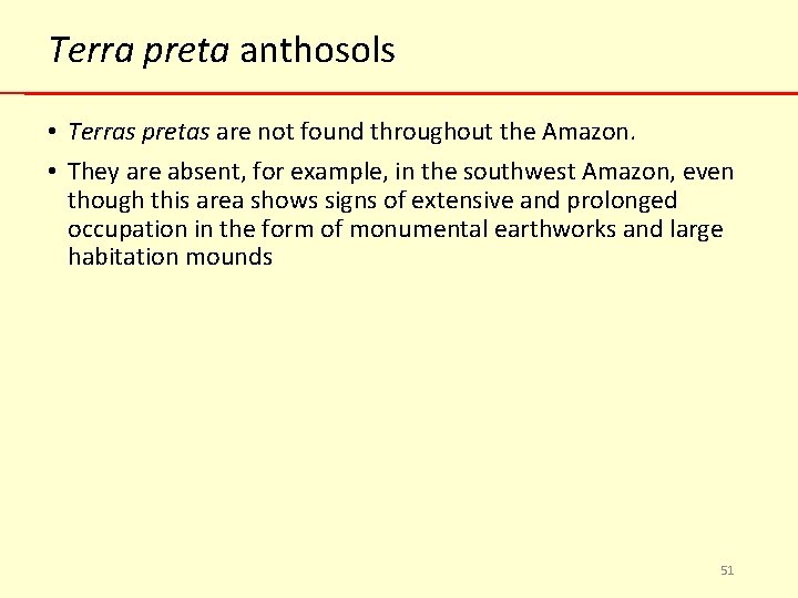 Terra preta anthosols • Terras pretas are not found throughout the Amazon. • They