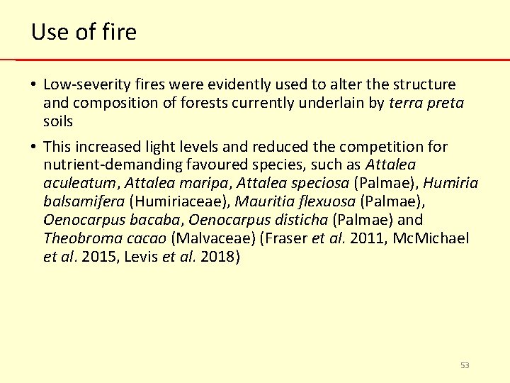 Use of fire • Low-severity fires were evidently used to alter the structure and