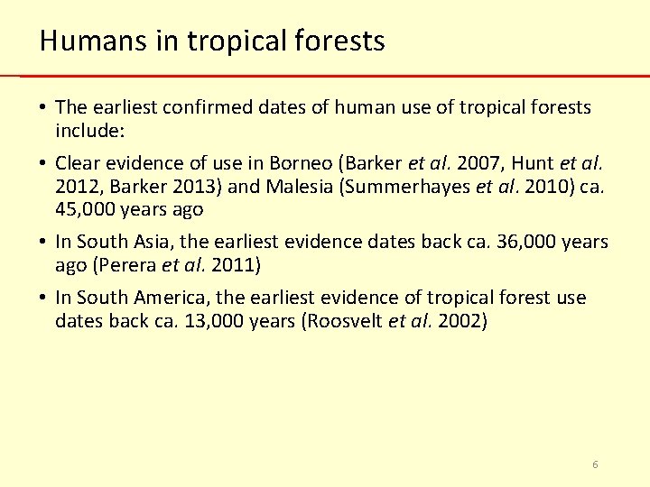 Humans in tropical forests • The earliest confirmed dates of human use of tropical