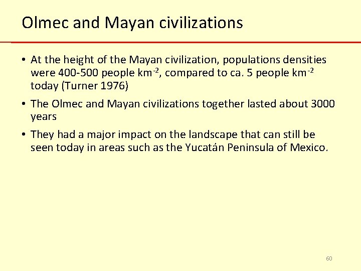 Olmec and Mayan civilizations • At the height of the Mayan civilization, populations densities