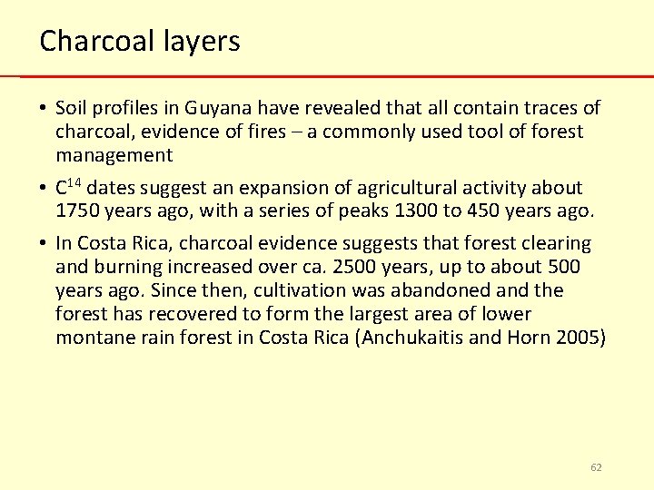 Charcoal layers • Soil profiles in Guyana have revealed that all contain traces of