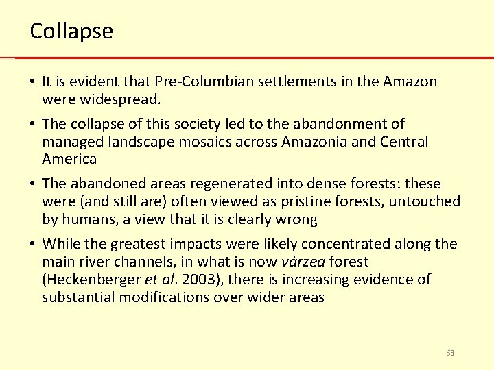 Collapse • It is evident that Pre-Columbian settlements in the Amazon were widespread. •