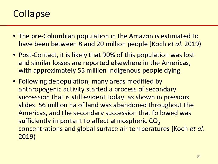 Collapse • The pre-Columbian population in the Amazon is estimated to have been between